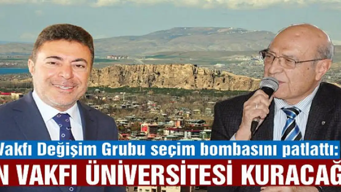 VAN VAKFI ÜNİVERSİTESİ KURACAĞIZ