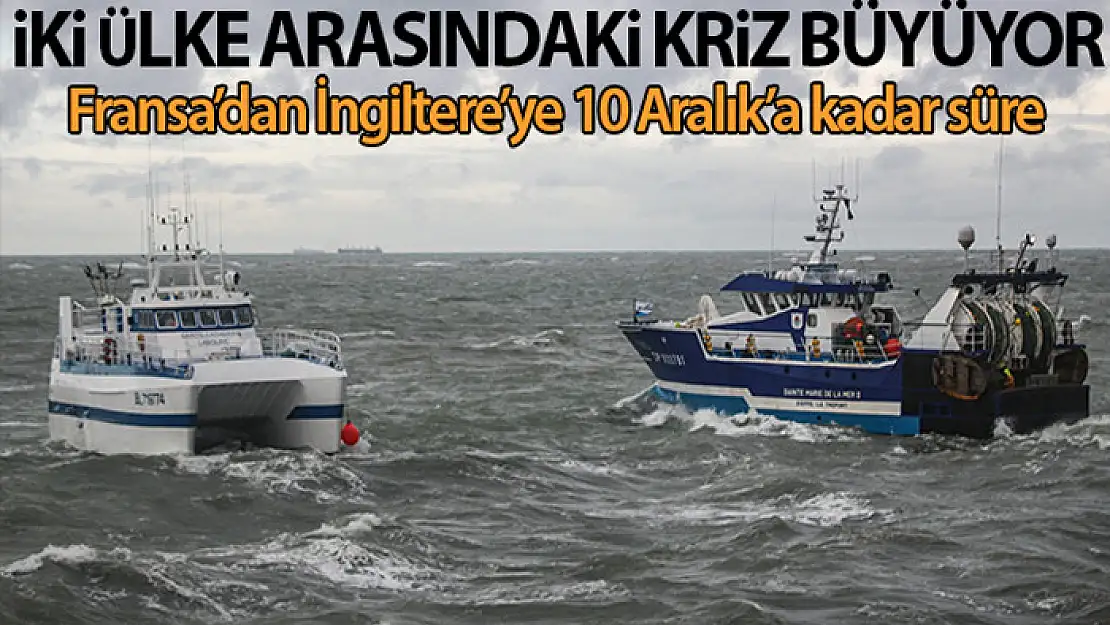 Fransa balıkçılık krizi ile ilgili İngiltere'ye 10 Aralık'a kadar süre verdi