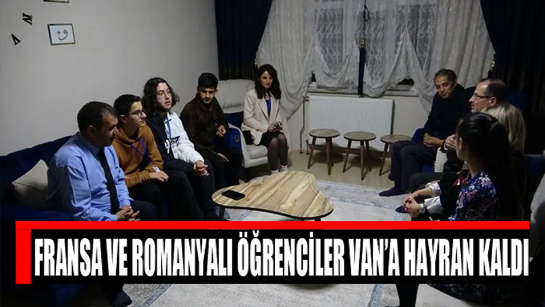 Fransız ve Romen öğrenciler Van'a hayran kaldı