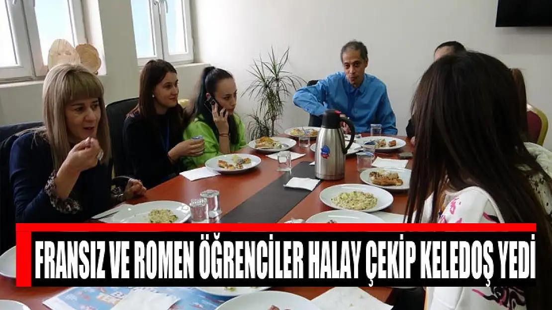 Fransız ve Romen öğrenciler halay çekip keledoş yedi