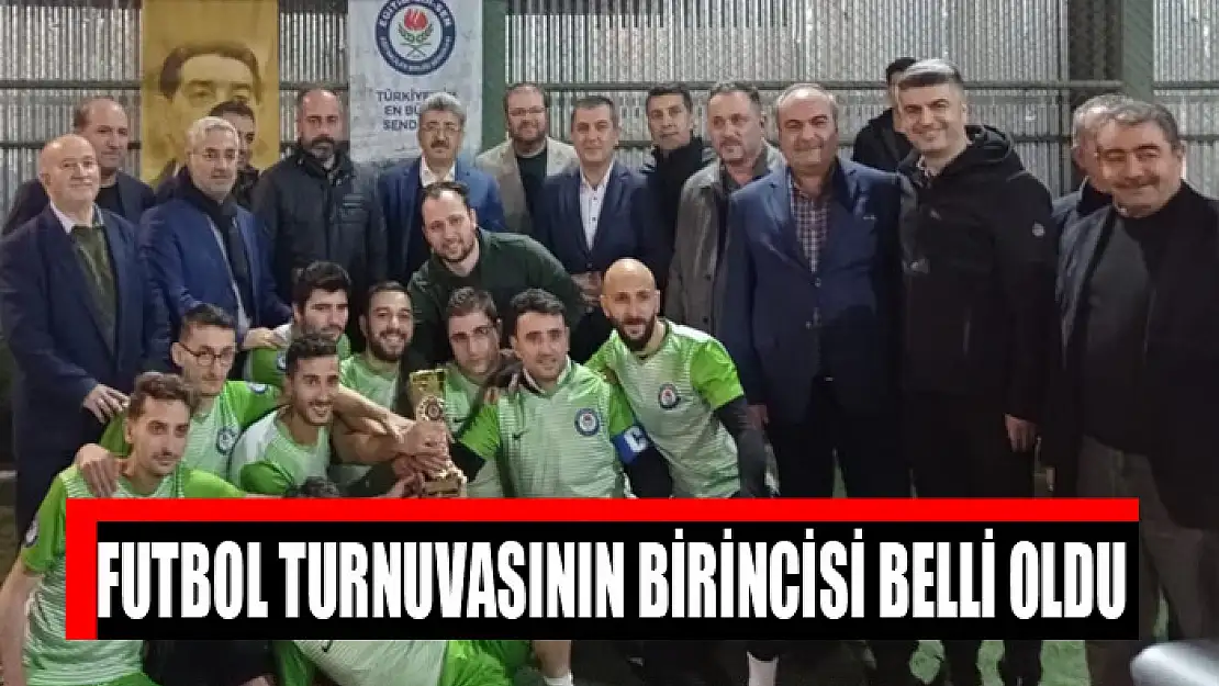 Futbol turnuvasının birincisi belli oldu