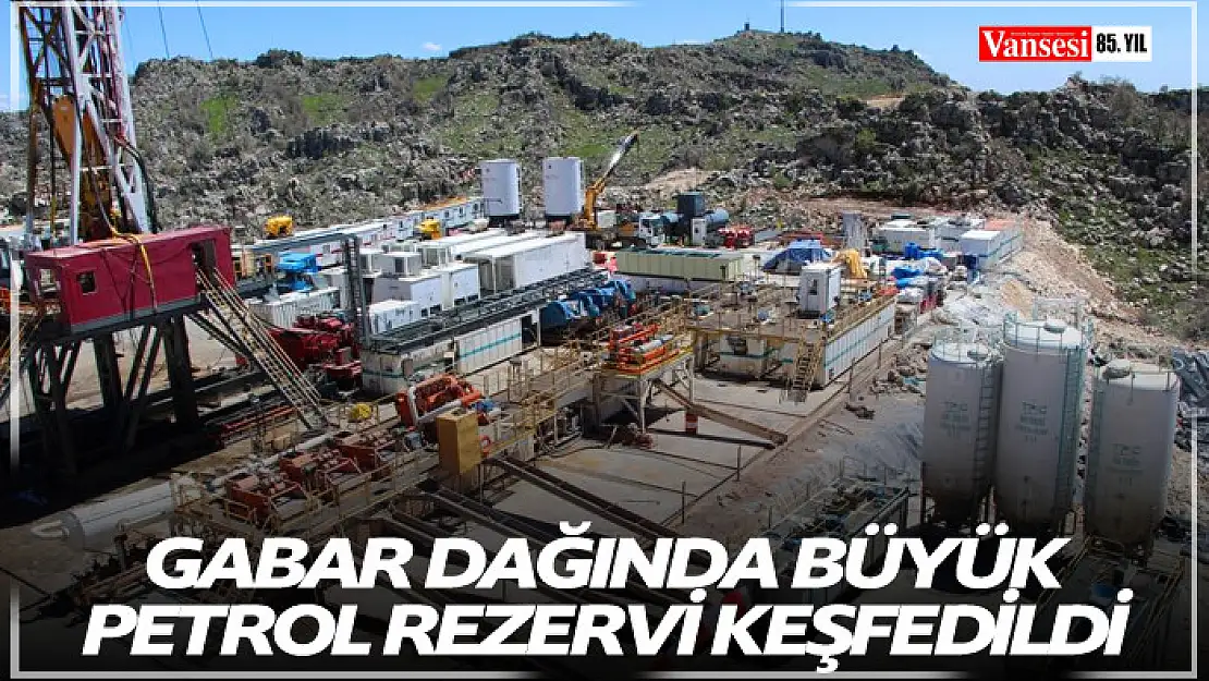 Gabar dağında büyük petrol rezervi keşfedildi