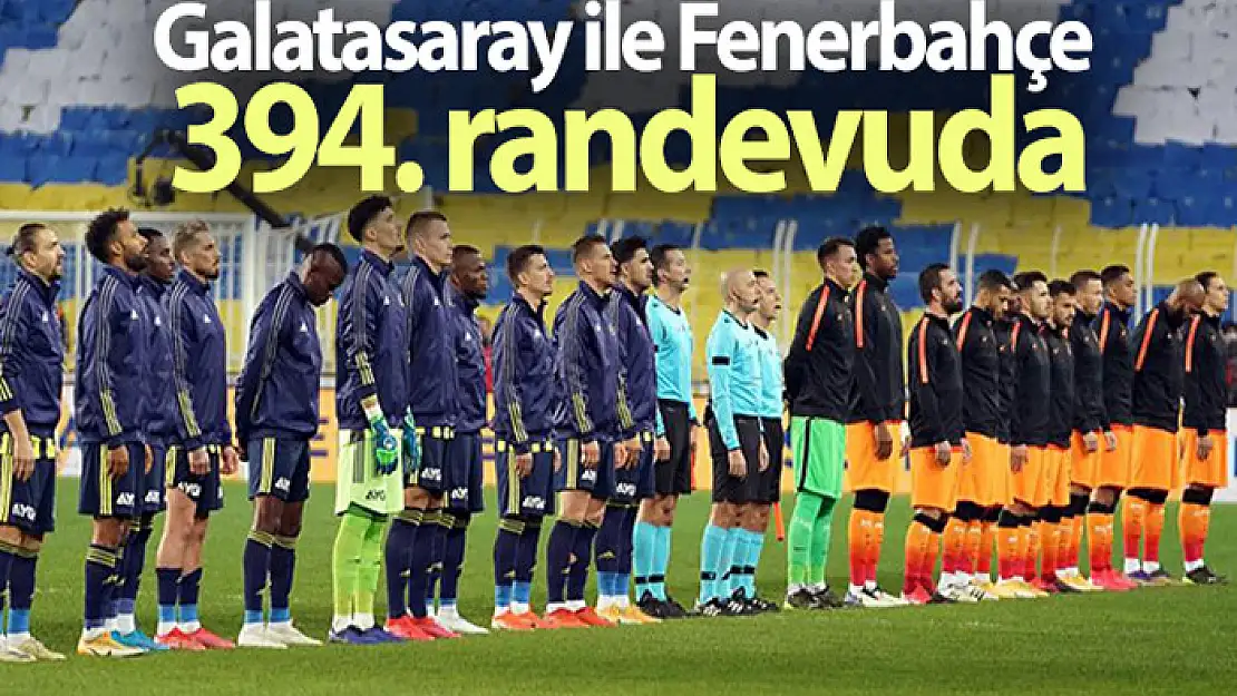 Galatasaray ile Fenerbahçe 394. randevuda