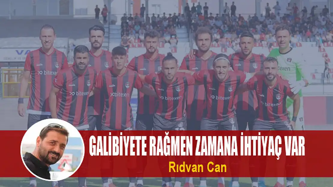 Galibiyete rağmen zamana ihtiyaç var