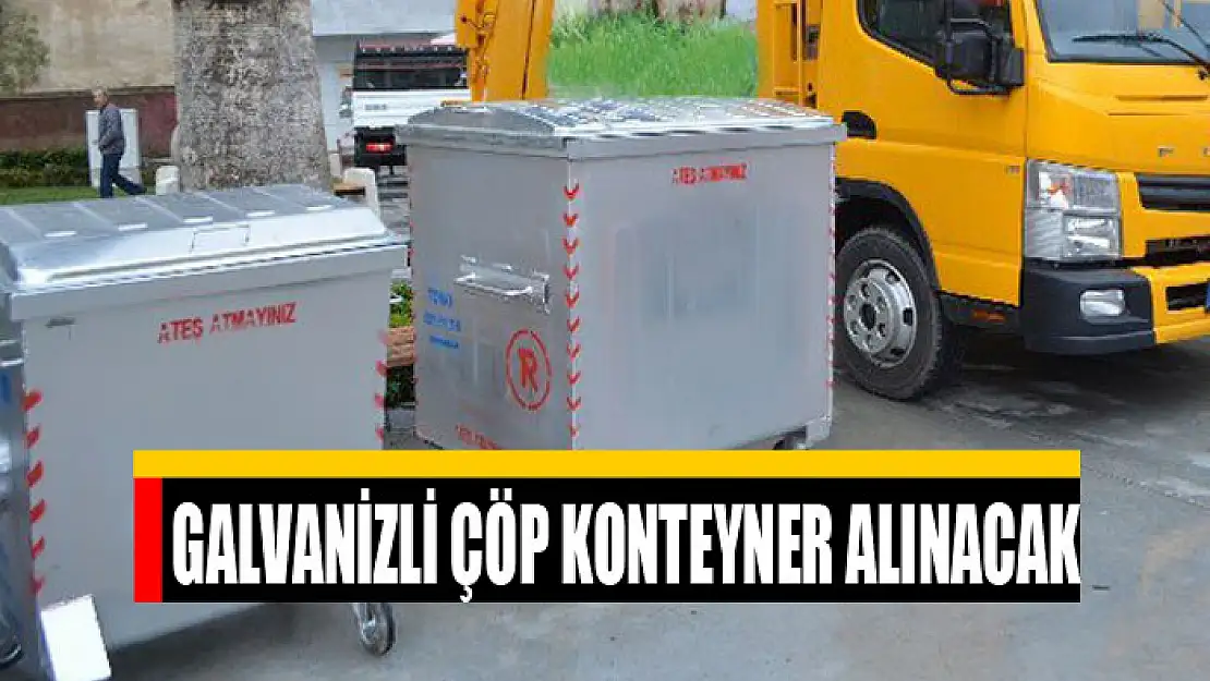 Galvanizli çöp konteyner alınacak