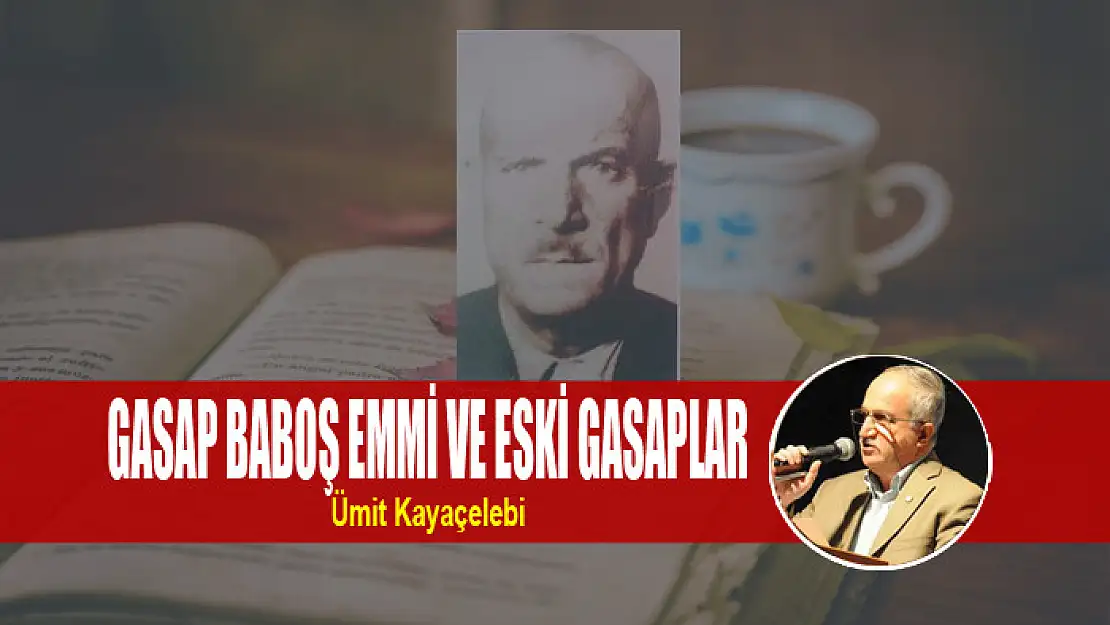 GASAP BABOŞ EMMİ VE ESKİ GASAPLAR