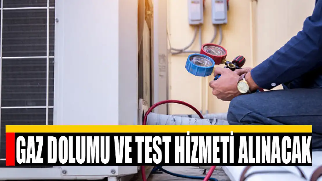 Gaz dolumu ve test hizmeti alınacak