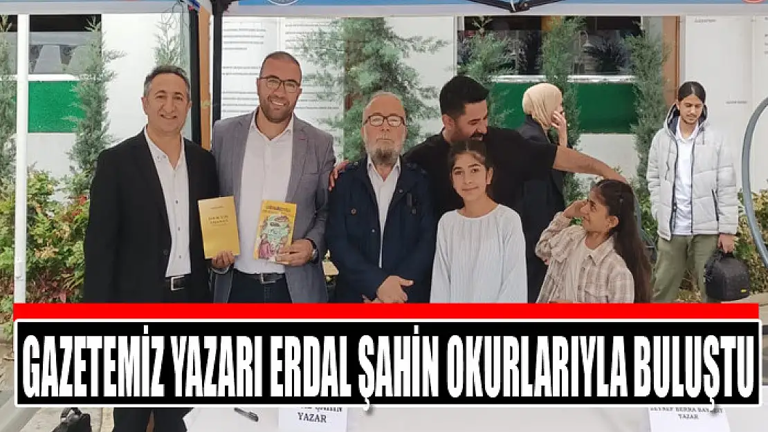 Gazetemiz yazarı Erdal Şahin okurlarıyla buluştu