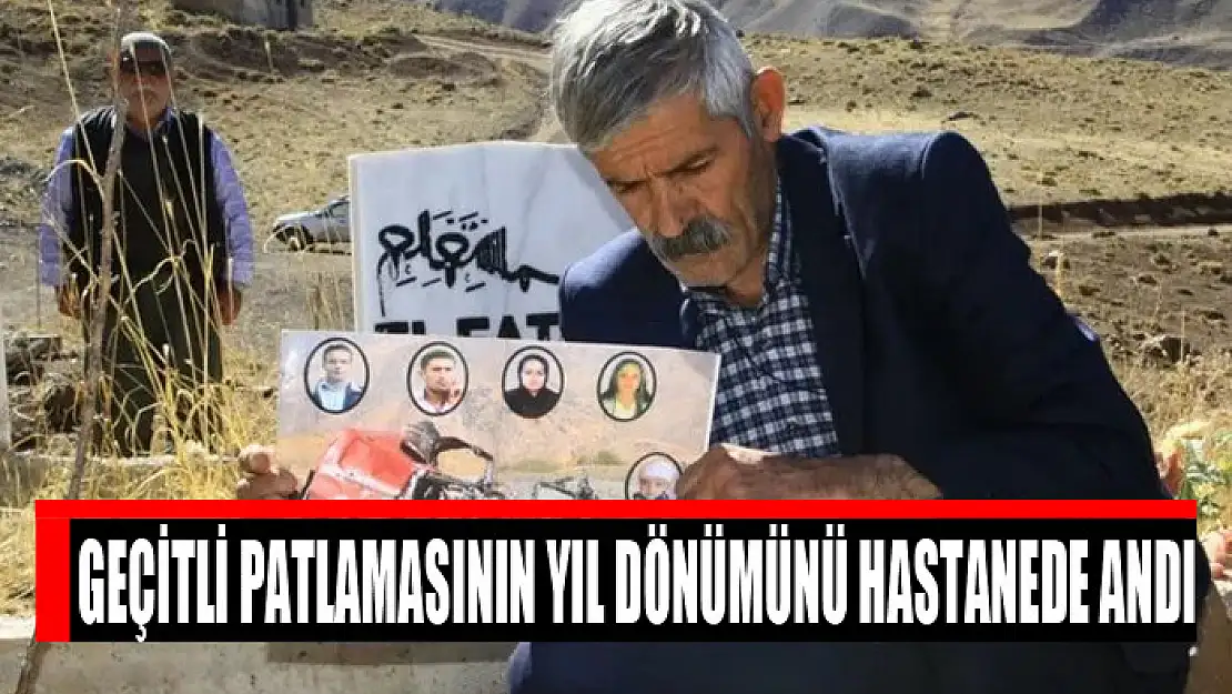 Geçitli patlamasının yıl dönümünü hastanede andı