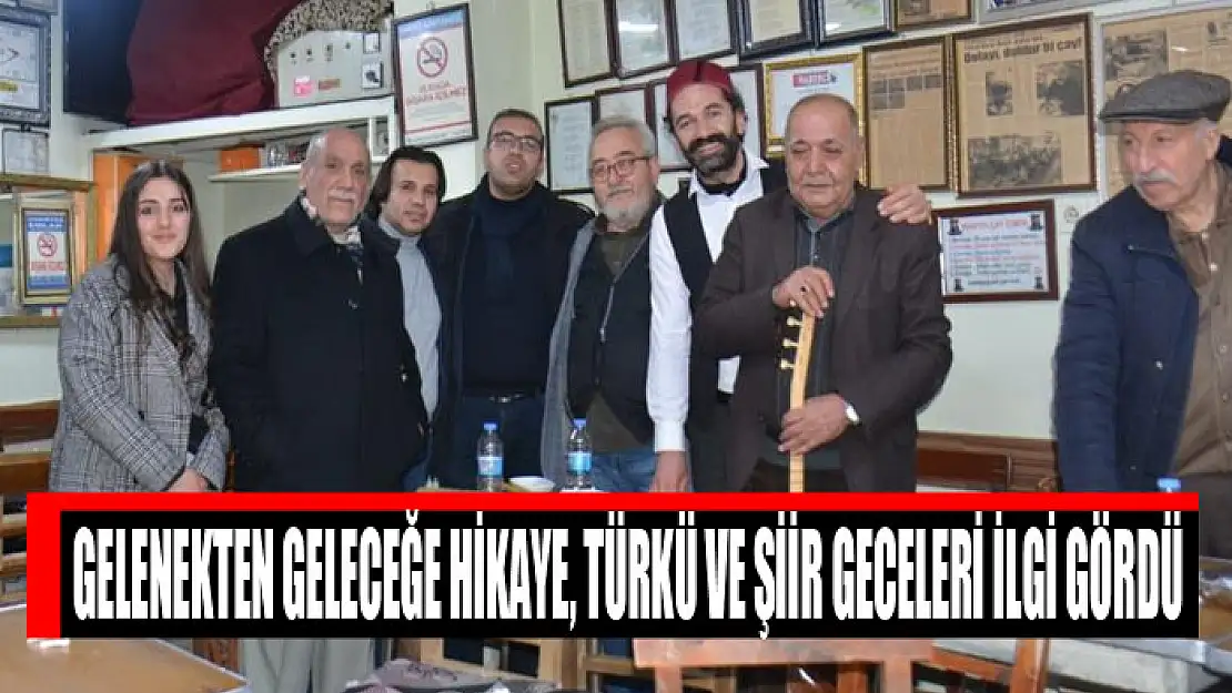 Gelenekten Geleceğe Hikaye, Türkü ve Şiir Geceleri ilgi gördü