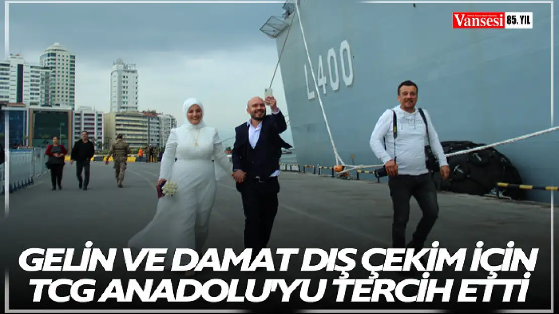 Gelin ve damat dış çekim için TCG Anadolu'yu tercih etti