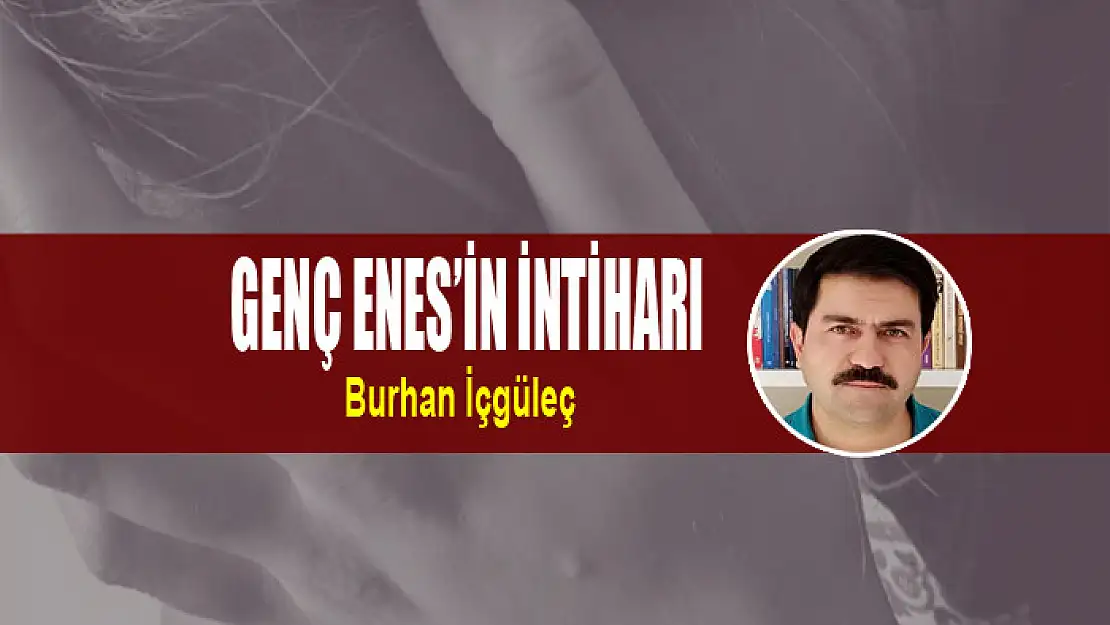 Genç Enes'in İntiharı