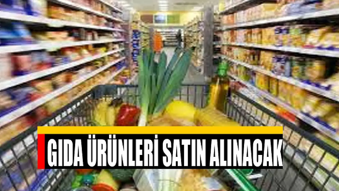 Gıda ürünleri satın alınacak