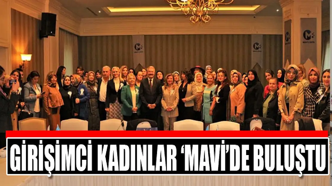 Girişimci kadınlar 'Mavi'de buluştu