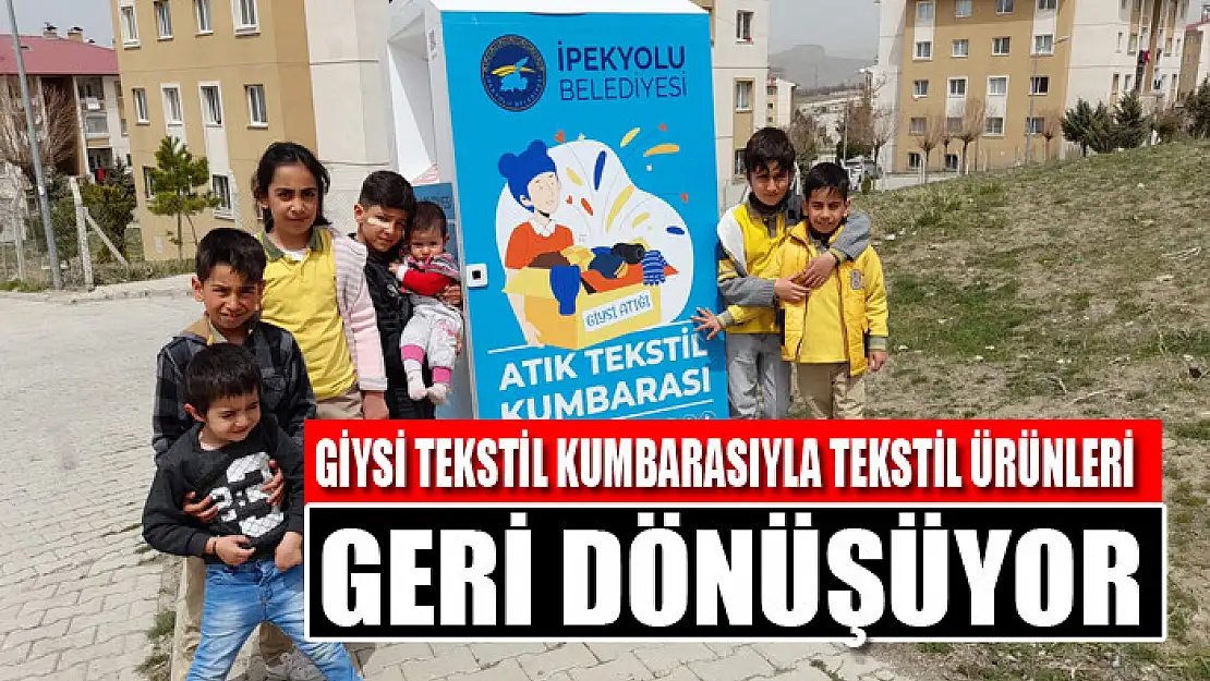 GİYSİ TEKSTİL KUMBARASIYLA TEKSTİL ÜRÜNLERİ GERİ DÖNÜŞÜYOR