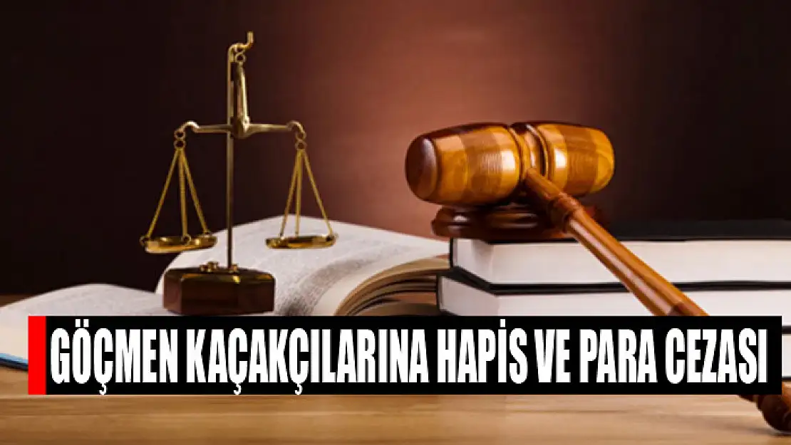 Göçmen kaçakçılarına hapis ve para cezası