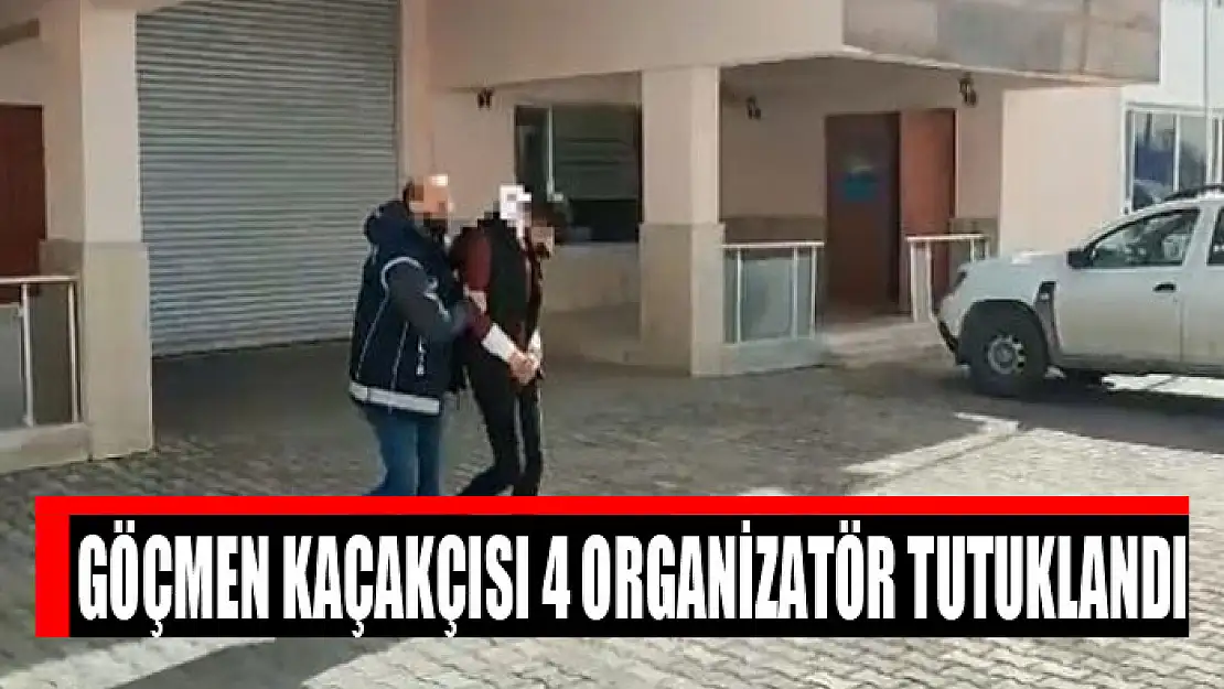 Göçmen kaçakçısı 4 organizatör tutuklandı