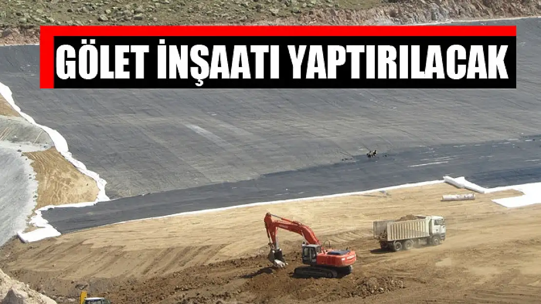 Gölet inşaatı yaptırılacak