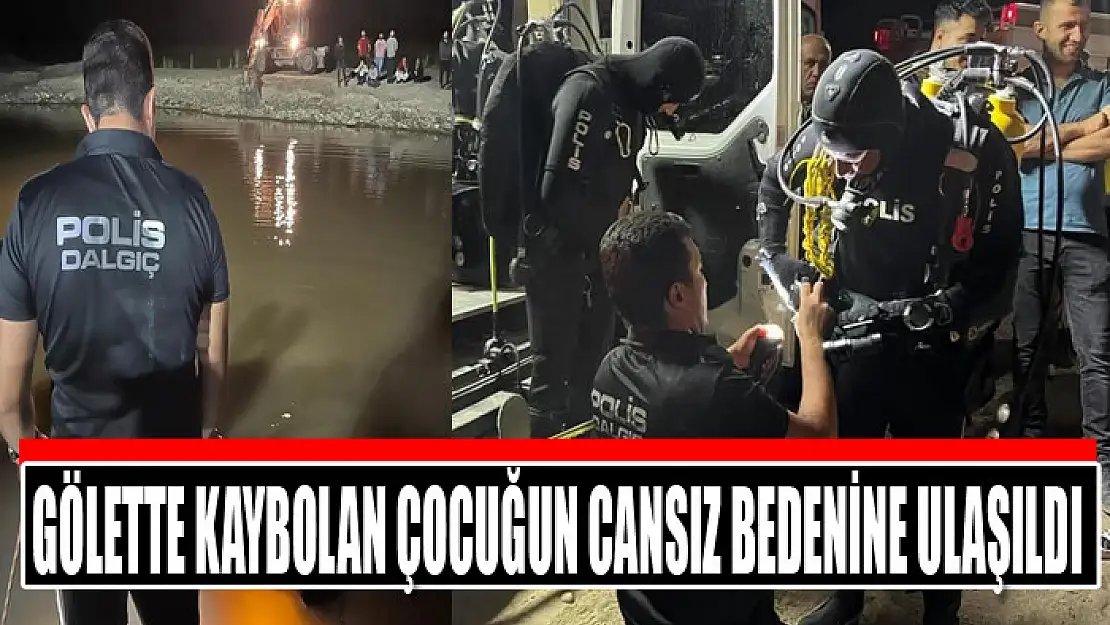 Gölette kaybolan çocuğun cansız bedenine ulaşıldı