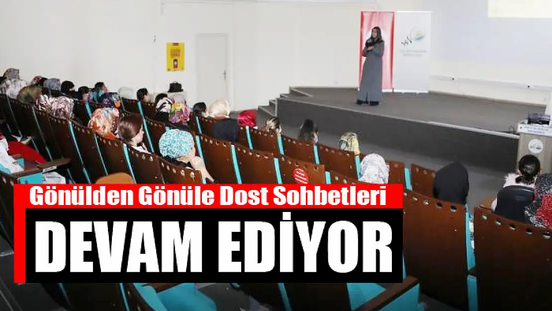 Gönülden Gönüle Dost Sohbetleri devam ediyor