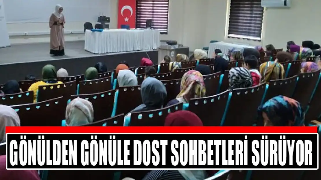 Gönülden Gönüle Dost Sohbetleri sürüyor