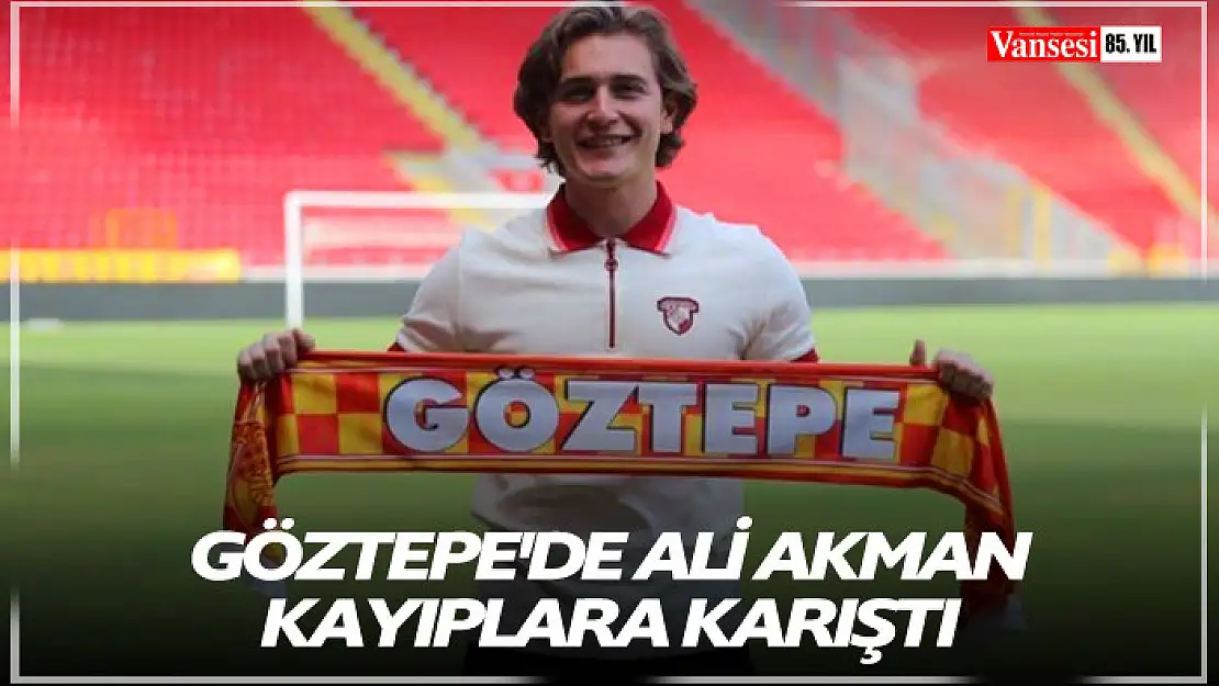 Göztepe'de Ali Akman kayıplara karıştı