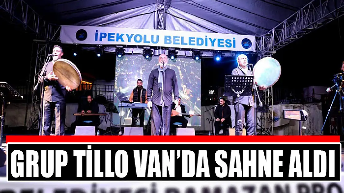 GRUP TİLLO VAN'DA SAHNE ALDI