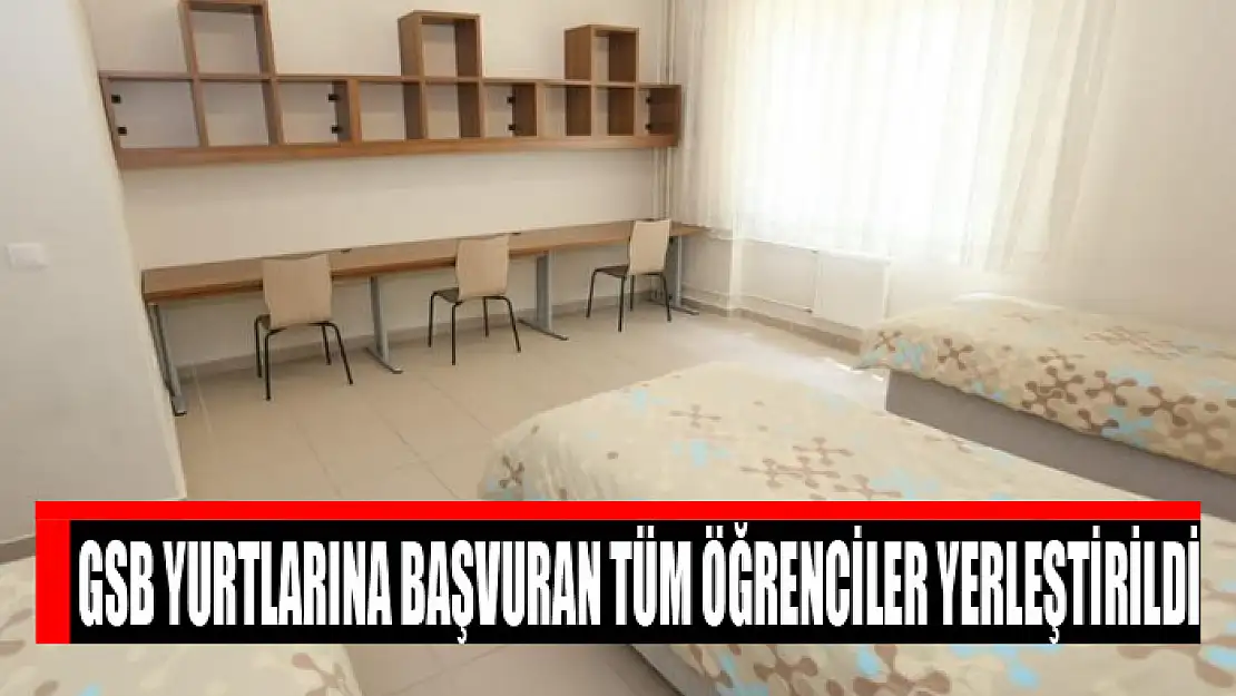 GSB yurtlarına başvuran tüm öğrenciler yerleştirildi