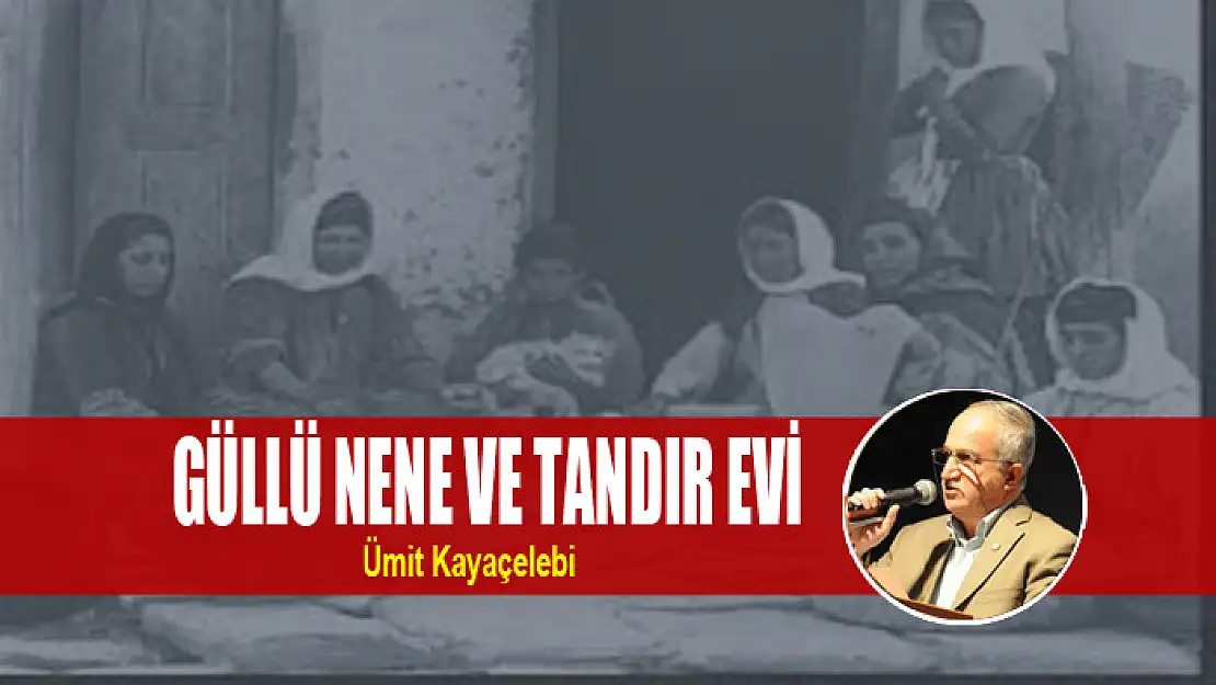 GÜLLÜ NENE VE TANDIR EVİ