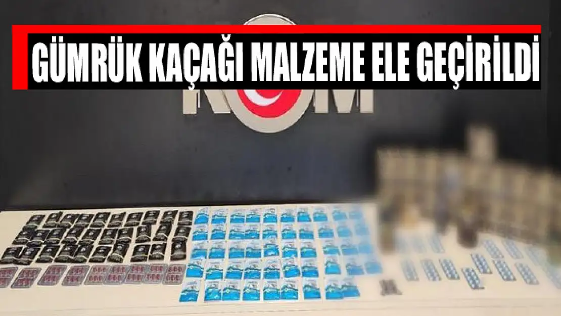 Gümrük kaçağı malzeme ele geçirildi