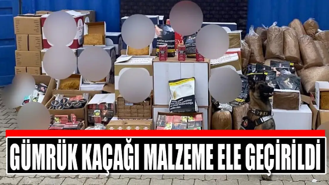 Gümrük kaçağı malzeme ele geçirildi