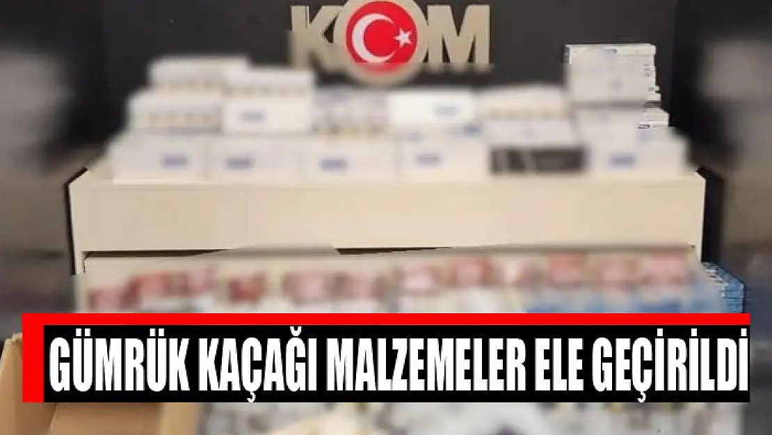 Gümrük kaçağı malzemeler ele geçirildi