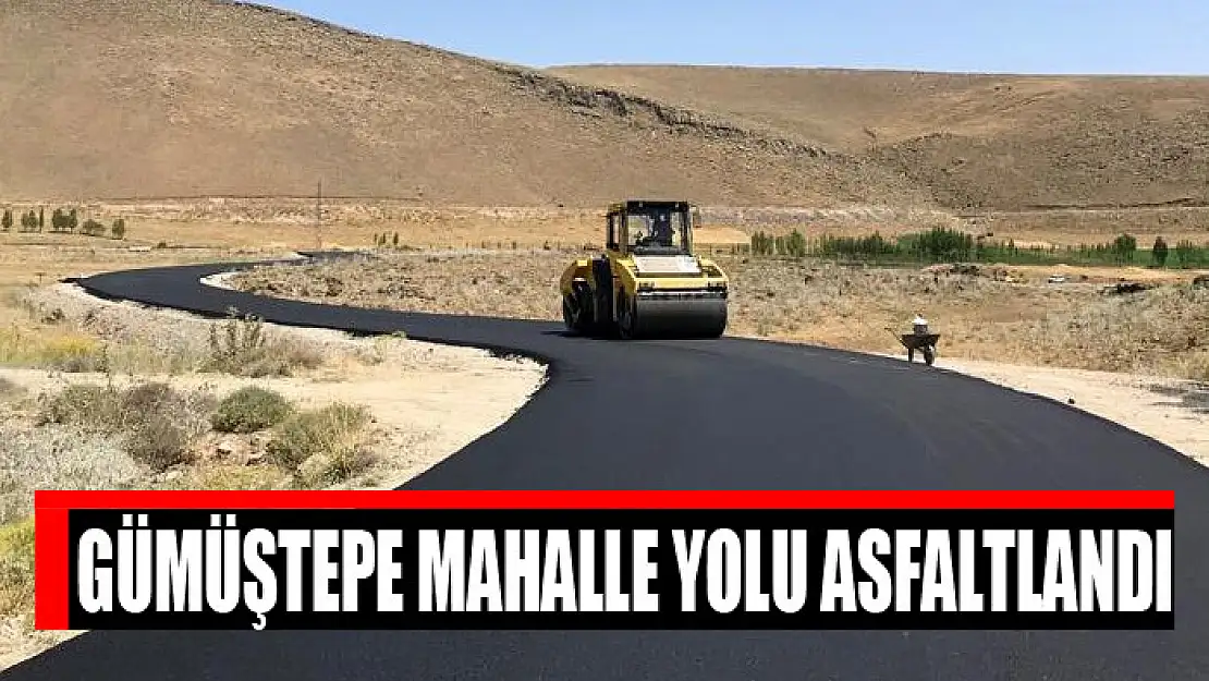 GÜMÜŞTEPE MAHALLE YOLU ASFALTLANDI