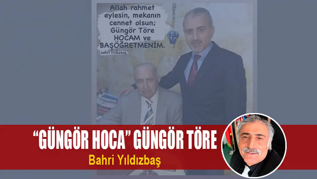 'GÜNGÖR HOCA' GÜNGÖR TÖRE