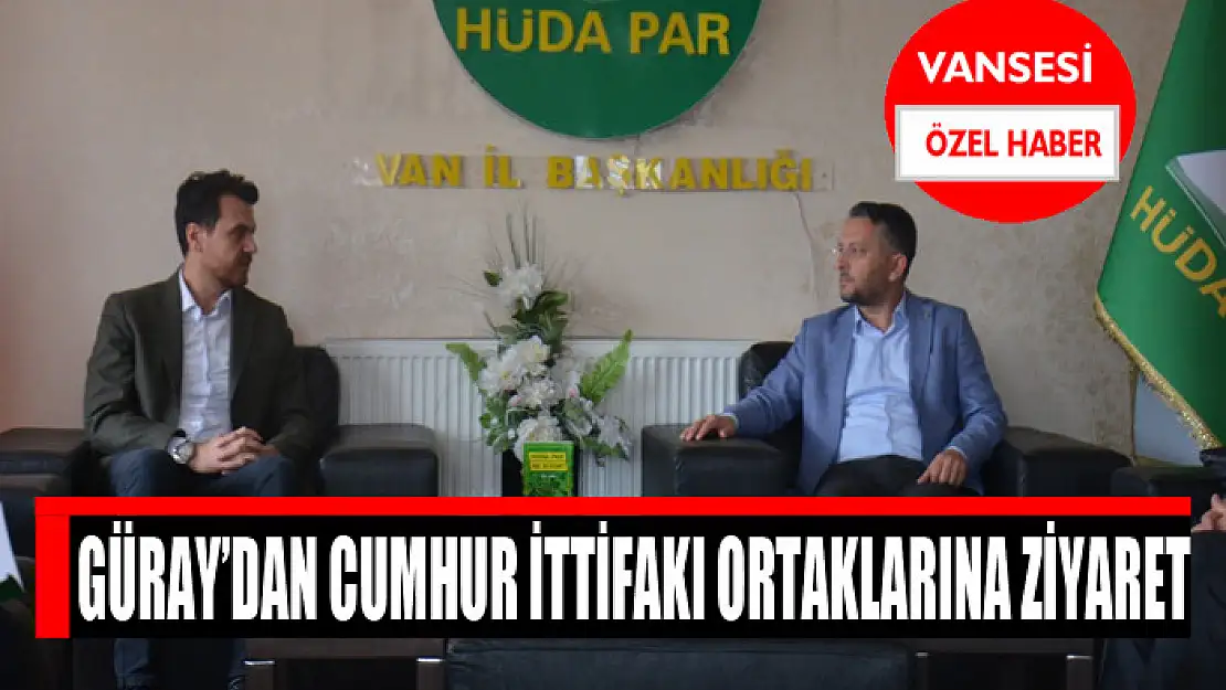 Güray'dan Cumhur İttifakı ortaklarına ziyaret