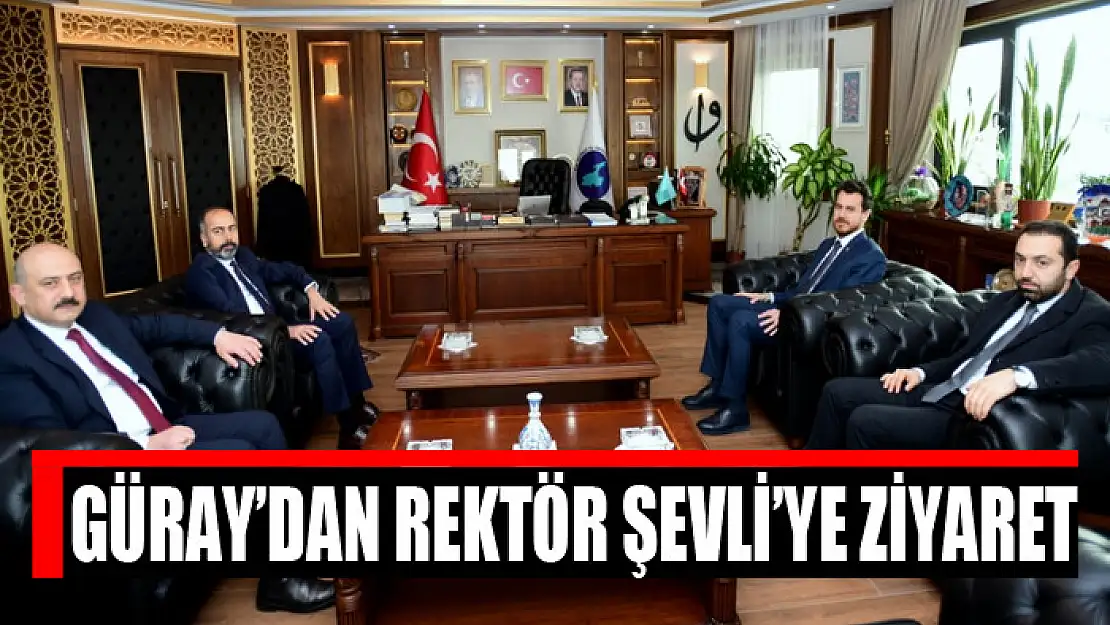 Güray'dan Rektör Şevli'ye ziyaret