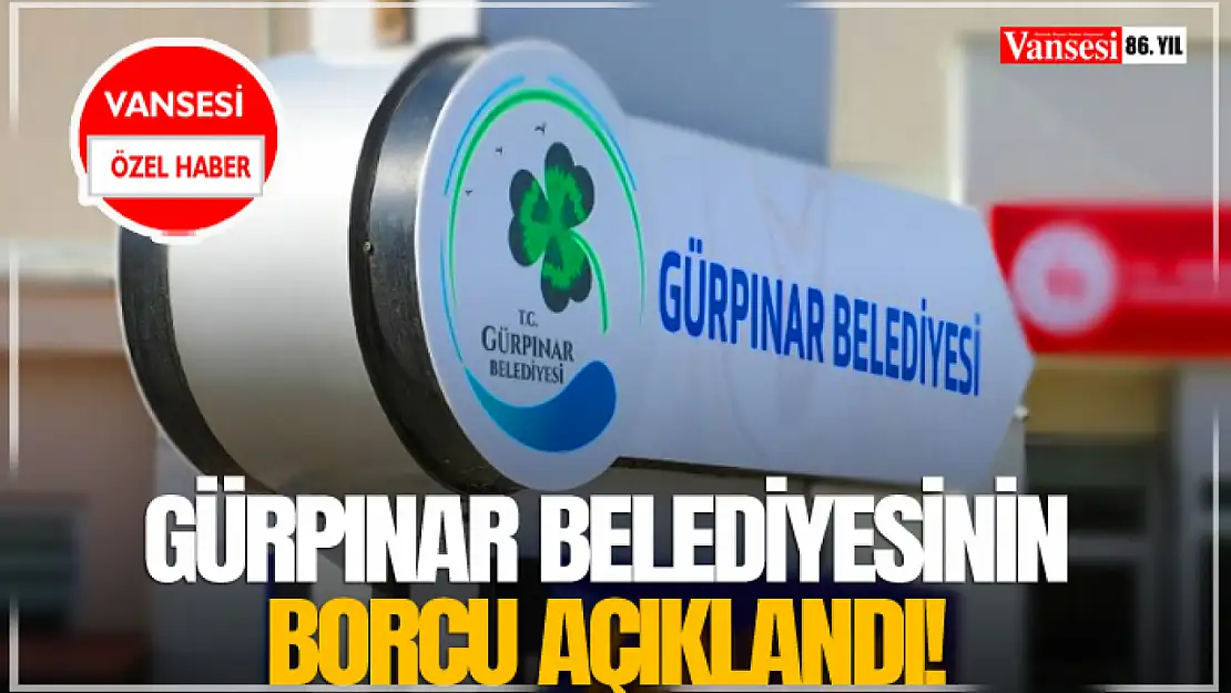 Gürpınar Belediyesinin borcu açıklandı!