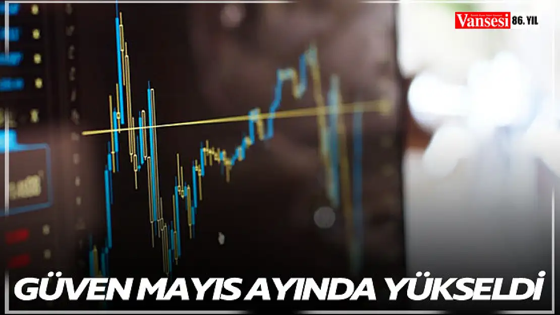 Güven Endeksi Mayıs ayında yükseldi