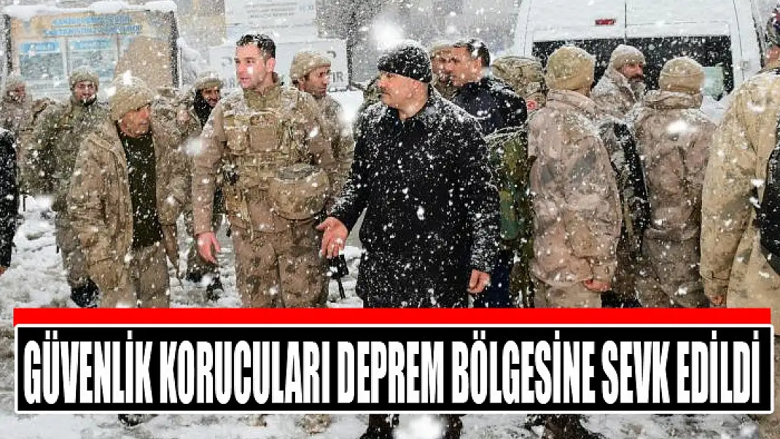 Güvenlik korucuları deprem bölgesine sevk edildi