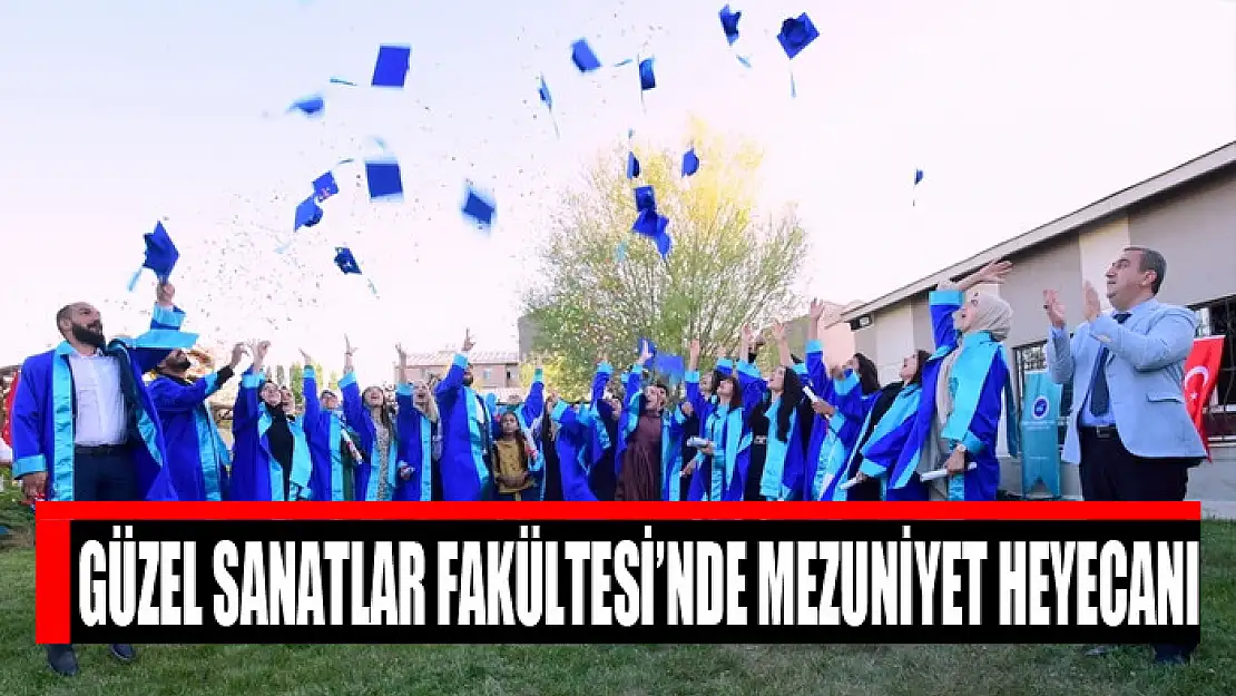 Güzel Sanatlar Fakültesi'nde mezuniyet heyecanı