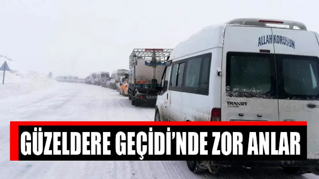 Güzeldere Geçidi'nde zor anlar