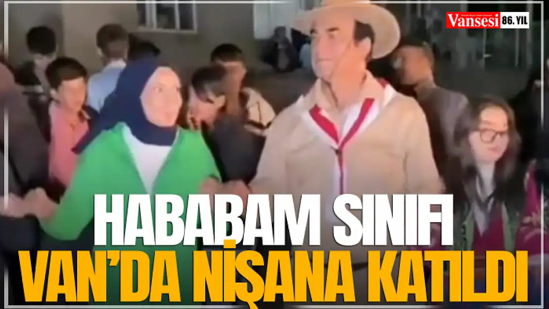 Hababam Sınıfı Van'da Nişana Katıldı