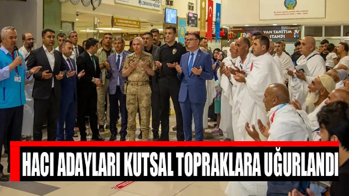 Hacı adayları kutsal topraklara uğurlandı