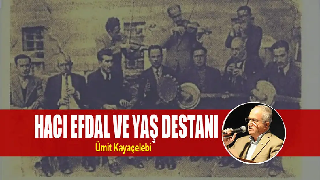 HACI EFDAL VE YAŞ DESTANI