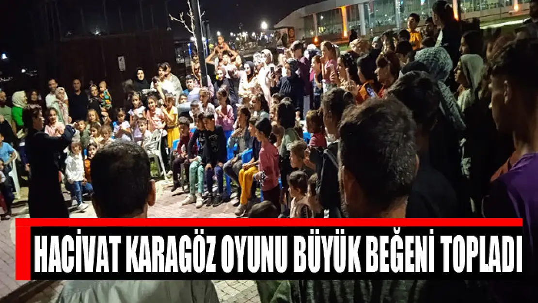 HACİVAT KARAGÖZ OYUNU BÜYÜK BEĞENİ TOPLADI