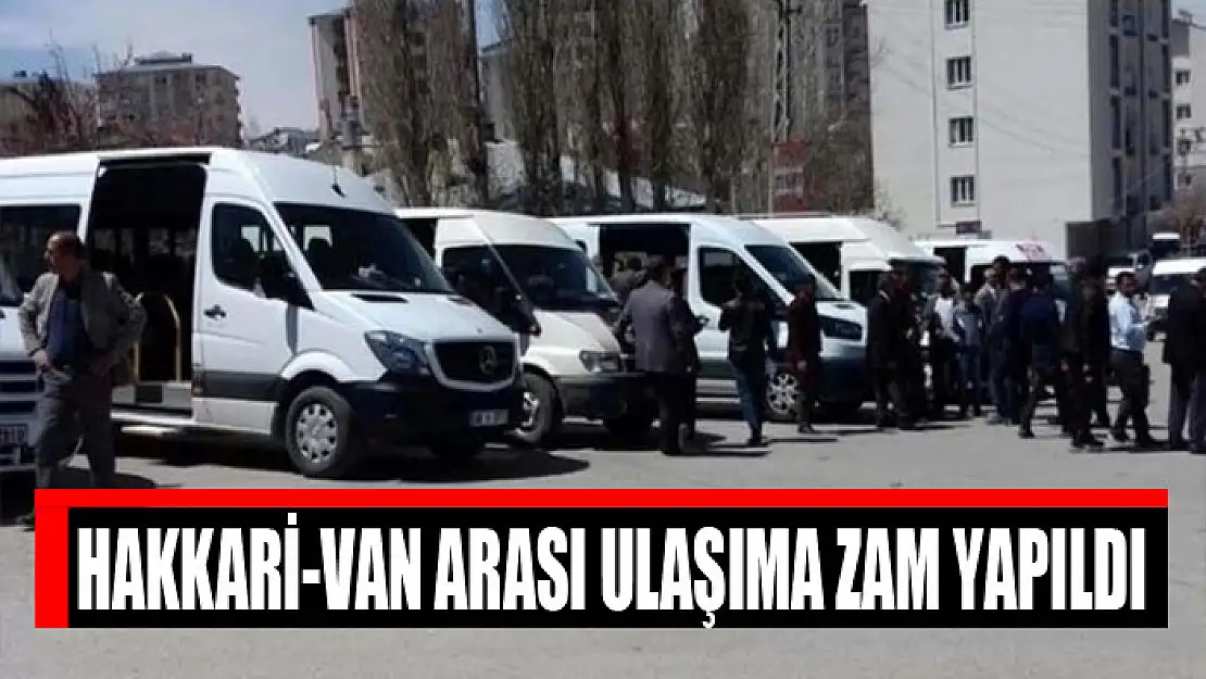 Hakkari-Van arası ulaşıma zam yapıldı