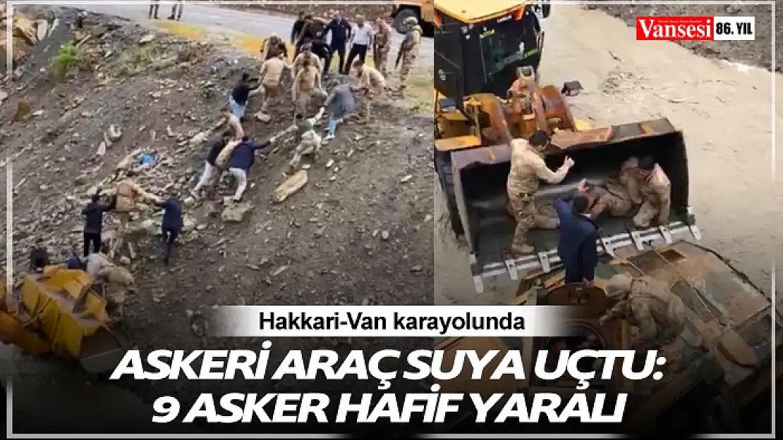 Hakkari-Van karayolunda askeri araç  suya uçtu: 9 asker hafif yaralı