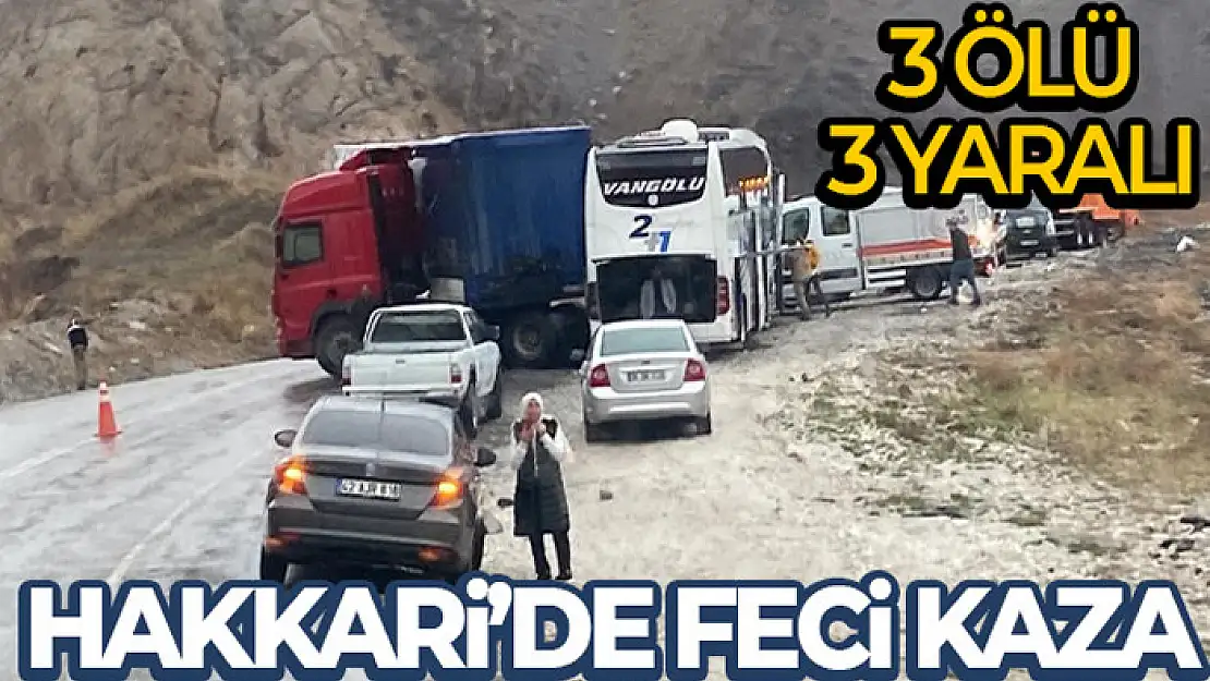 Hakkari'de trafik kazası: 3 ölü, 3 yaralı