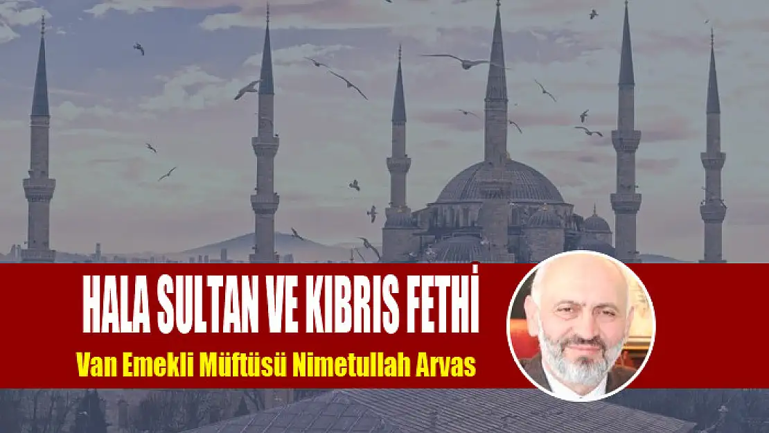 HALA SULTAN VE KIBRIS FETHİ