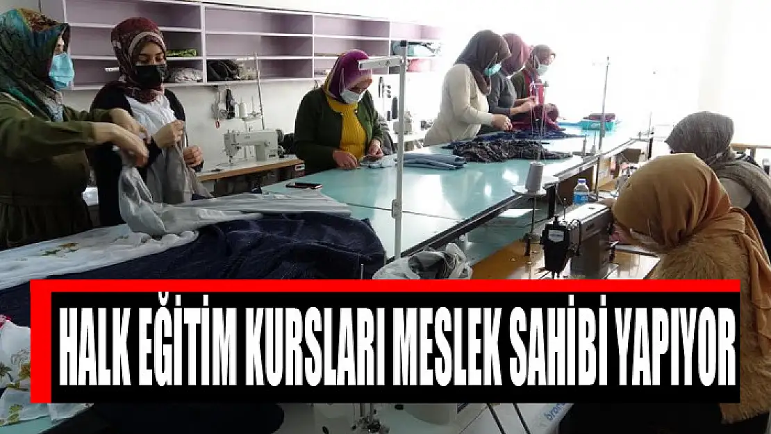 Halk eğitim kursları meslek sahibi yapıyor